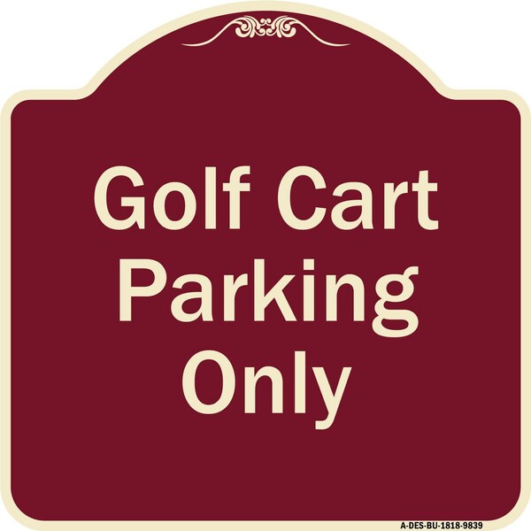 Designer Series-Golf Cart Parking Only Burgungy Heavy-Gauge Aluminum